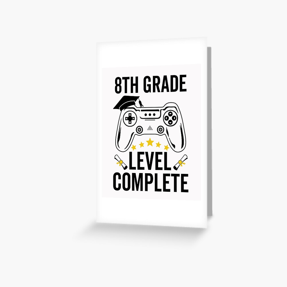 8th Grade Level Complete Gamer Graduation Class of 2021 Eighth Grade"  Greeting Card for Sale by clothesy7 | Redbubble