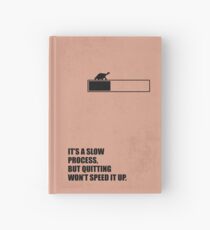 It's a slow process, but quitting won't speed it up - Business Quote Hardcover Journal