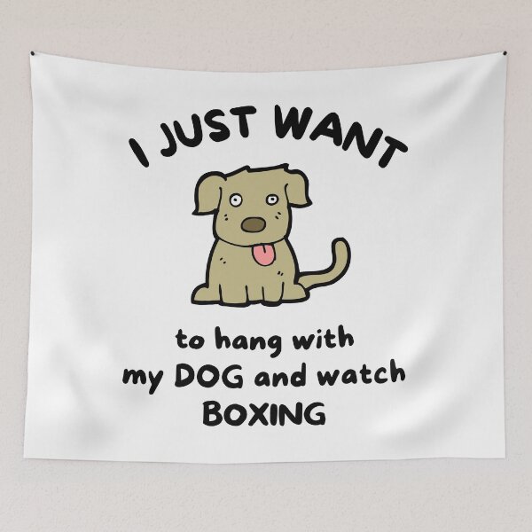 Item preview, I just want to hang with my dog and watch boxing designed and sold by TheGreenGoat.