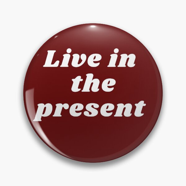 Item preview, Live in the present designed and sold by PhoeniXDreamer.