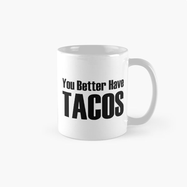 Item preview, You Better Have Tacos designed and sold by DaniGirls.