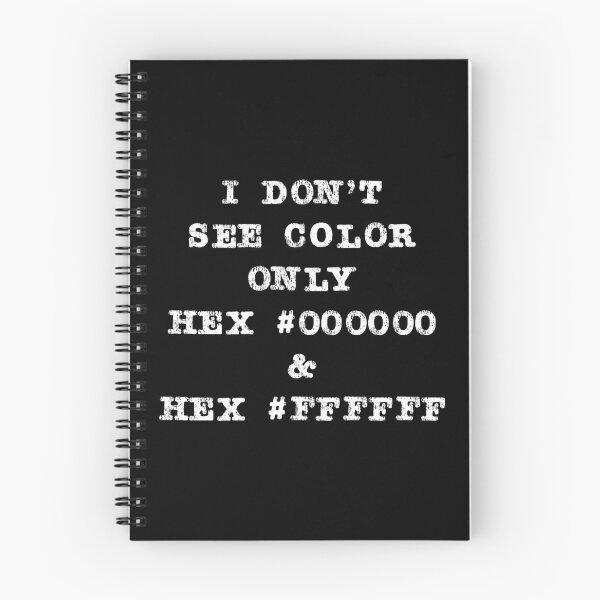 Item preview, Content Creator Quotes: I Don't See Color, Only HEX #000000 & HEX #FFFFFF designed and sold by GraffitiSoup.
