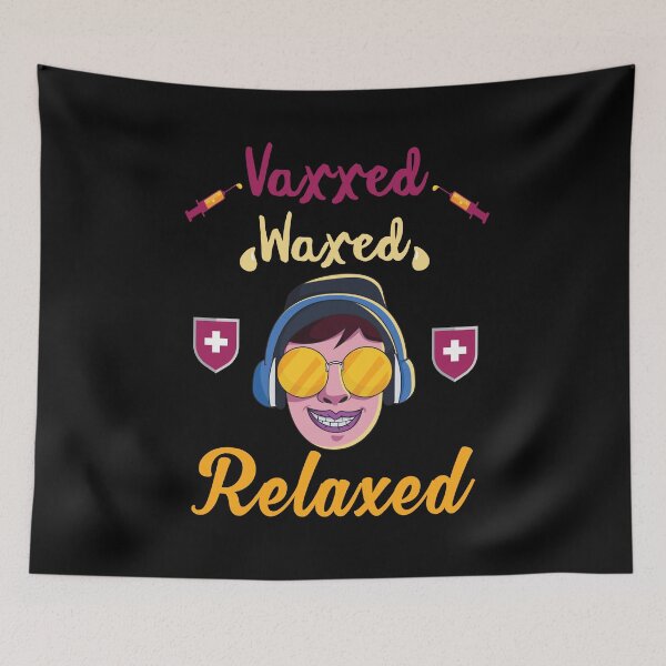 Item preview, Vaxxed Waxed Relaxed Design for a vaccinated person designed and sold by ZzCorezZ.