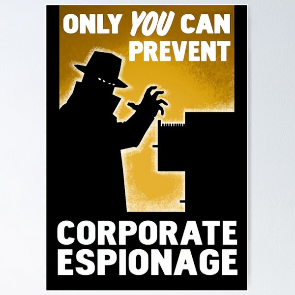 Only You Can Prevent Corporate Espionage Poster
