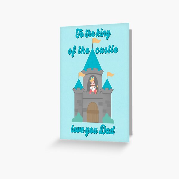 to the king of the castle love you dad on father's day Greeting Card