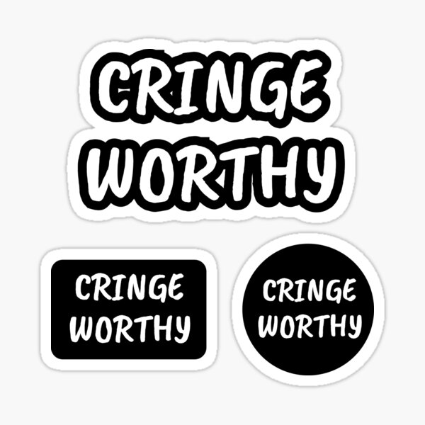 funny-cringe-worthy-sticker-for-sale-by-m4rzuqicherose-redbubble