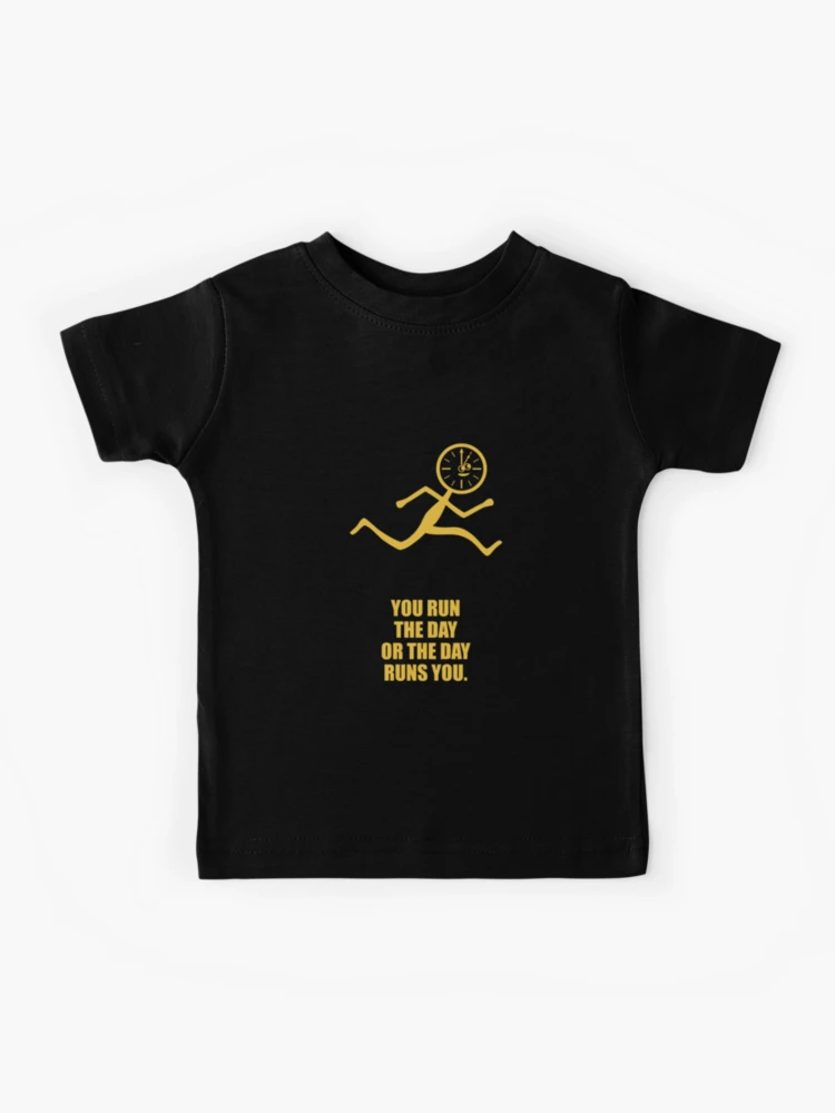 You Run The Day Or The Day Runs You - Corporate Start-up Quotes Kids  T-Shirt for Sale by Labno4