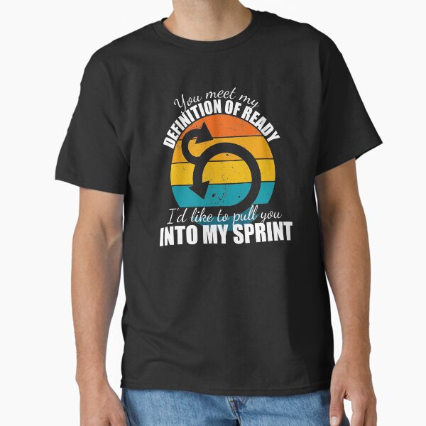 Item preview, Funny Agile Shirt - You Meet My Definition of Ready I'd Like To Pull You Into My Sprint designed and sold by dreammerchant.