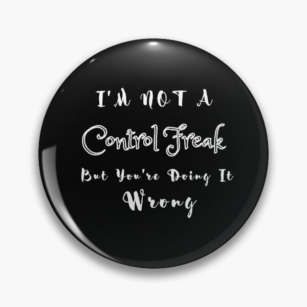 Item preview, I'm Not a Control Freak But You're Doing It Wrong designed and sold by Ava Rozalinda.