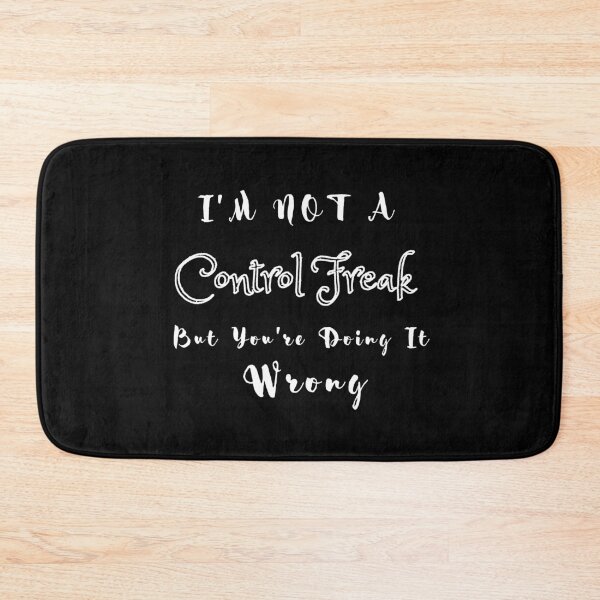 Item preview, I'm Not a Control Freak But You're Doing It Wrong designed and sold by Ava Rozalinda.