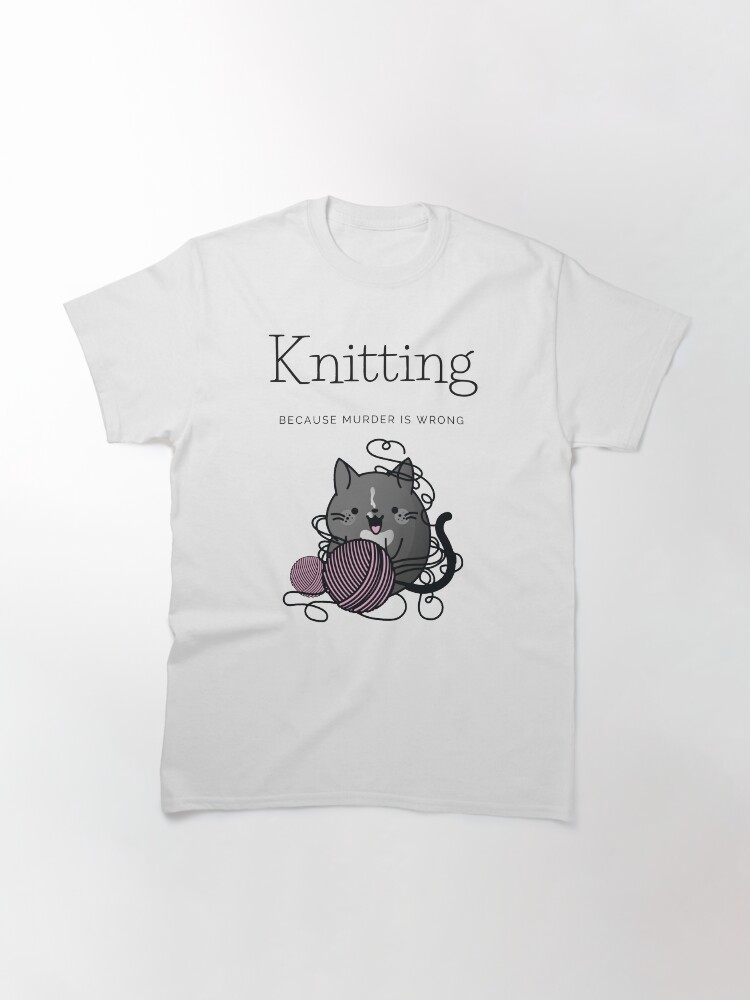 Alternate view of Knitting Because Murder is Wrong Classic T-Shirt