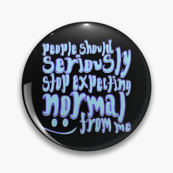 Item preview, People Should Seriously Stop Expecting Normal From Me - Blue designed and sold by crazycollective.