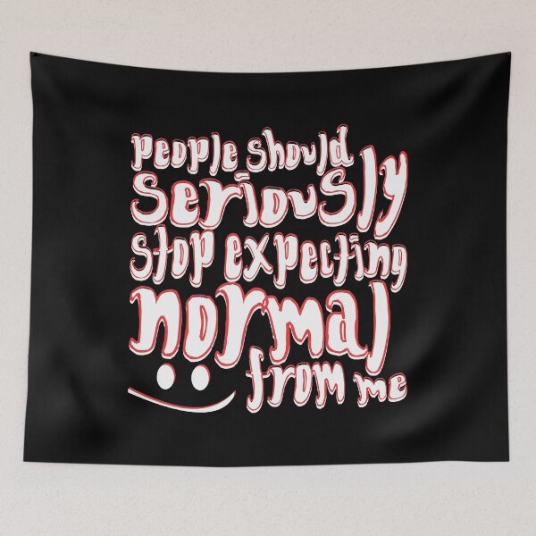 Item preview, People Should Seriously Stop Expecting Normal From Me - Red designed and sold by crazycollective.