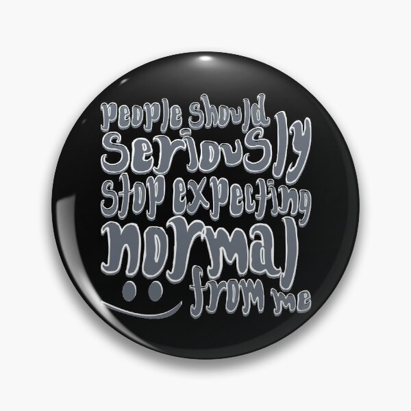 Item preview, People Should Seriously Stop Expecting Normal From Me - grey designed and sold by crazycollective.