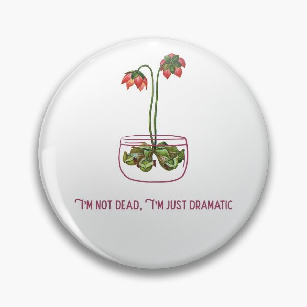 Item preview, Im Not Dead Im Just Dramatic Plant designed and sold by MichaelRhodes.