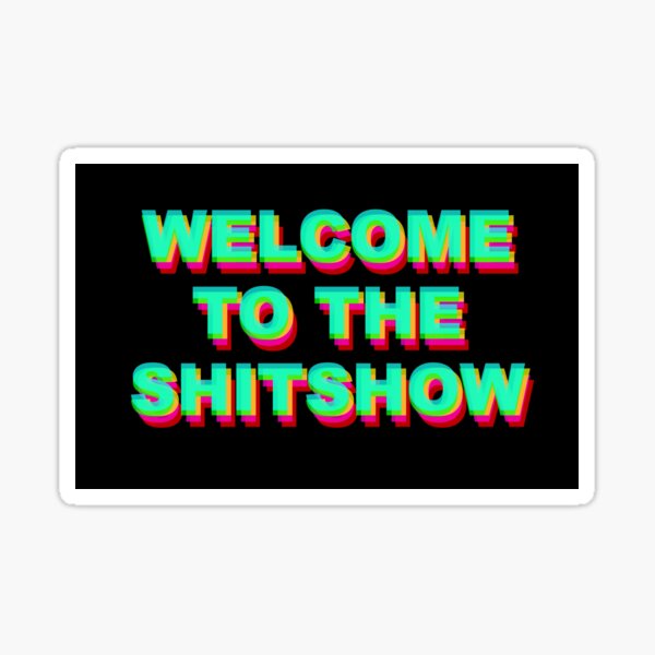 Welcome to the Shitshow Sticker  New Orleans Graphic Fashion Tees