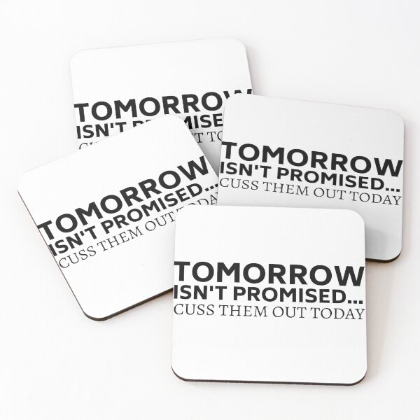 Item preview, Tomorrow Isn't Promised Cuss Them Out Today designed and sold by ArtDeziGn.