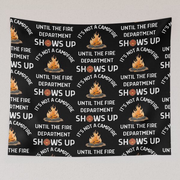 Item preview, Its Not A Campfire Until The Fire Dept Shows Up designed and sold by WoodburyLake.