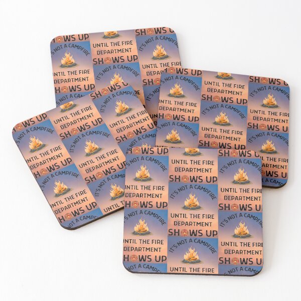 Item preview, Its Not A Campfire Until The Fire Dept Shows Up designed and sold by WoodburyLake.