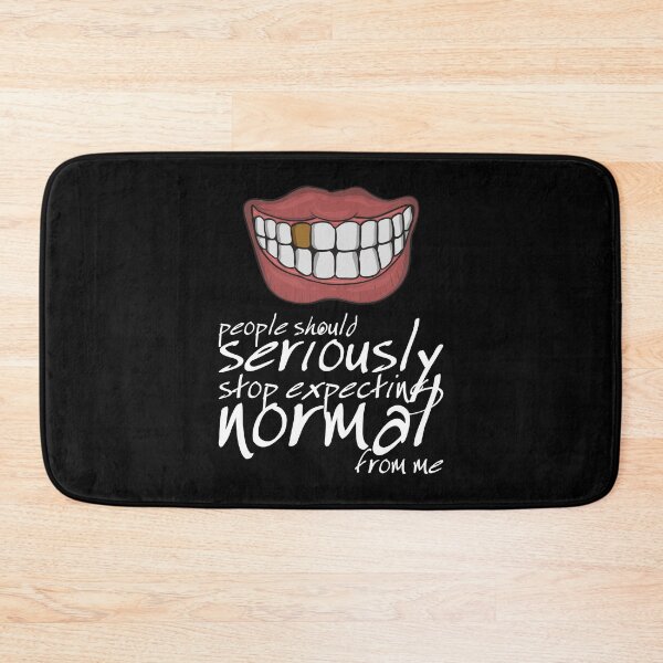 Item preview, People Should Seriously Stop Expecting Normal From Me - Teeth designed and sold by crazycollective.