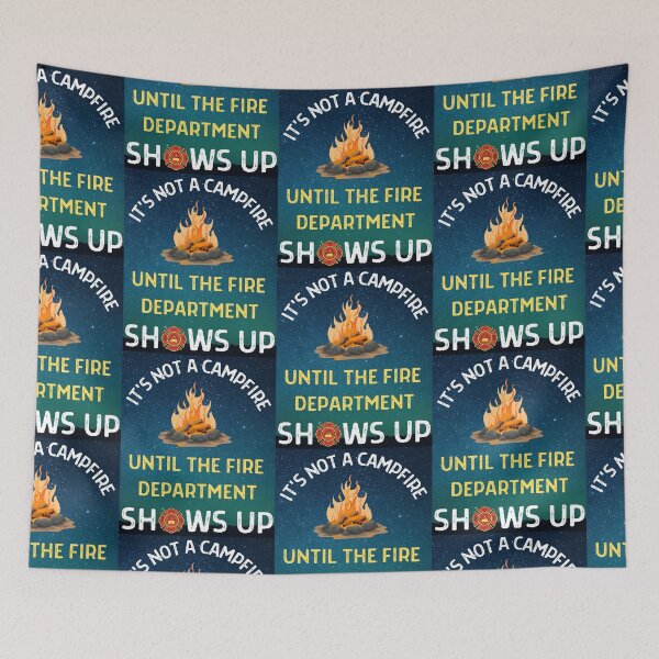 Item preview, Its Not A Campfire Until The Fire Dept Shows Up designed and sold by WoodburyLake.