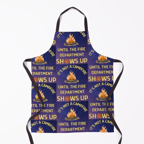 Item preview, Its Not A Campfire Until The Fire Dept Shows Up designed and sold by WoodburyLake.