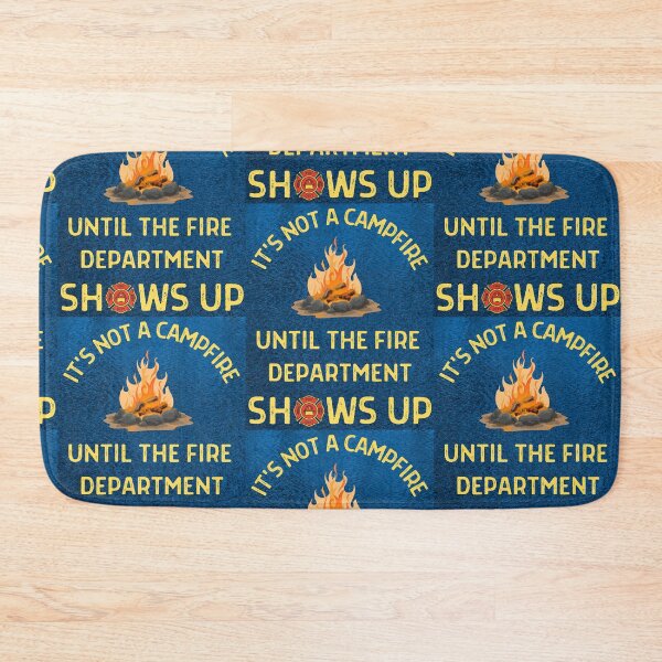 Item preview, Its Not A Campfire Until The Fire Dept Shows Up designed and sold by WoodburyLake.