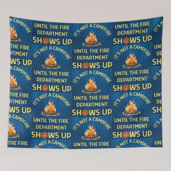 Item preview, Its Not A Campfire Until The Fire Dept Shows Up designed and sold by WoodburyLake.
