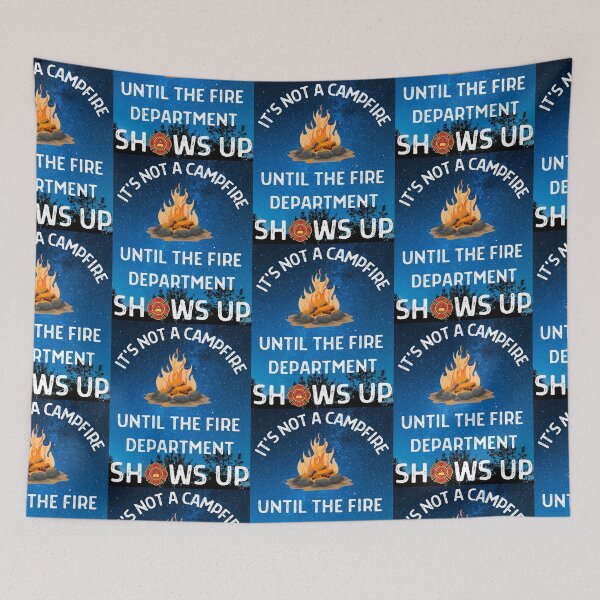 Item preview, Its Not A Campfire Until The Fire Dept Shows Up designed and sold by WoodburyLake.