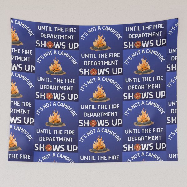 Item preview, Its Not A Campfire Until The Fire Dept Shows Up designed and sold by WoodburyLake.