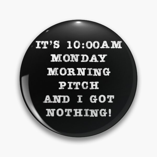 Item preview, Content Creator Quotes: It's 10:00 AM Monday Morning Pitch and I Got Nothing! designed and sold by GraffitiSoup.