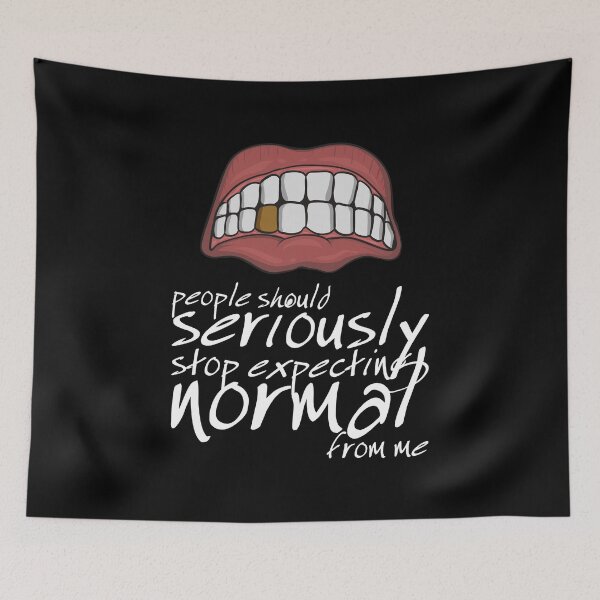 Item preview, People Should Seriously Stop Expecting Normal From Me - Frown designed and sold by crazycollective.