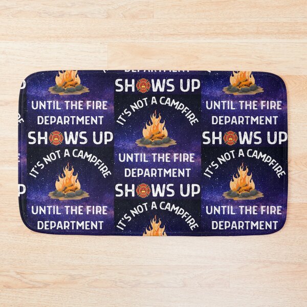 Item preview, Its Not A Campfire Until The Fire Dept Shows Up designed and sold by WoodburyLake.