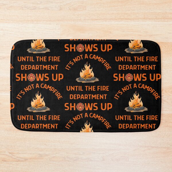 Item preview,  Its Not A Campfire Until The Fire Dept Shows Up  designed and sold by WoodburyLake.