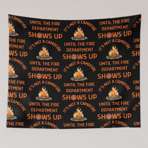 Item preview,  Its Not A Campfire Until The Fire Dept Shows Up  designed and sold by WoodburyLake.