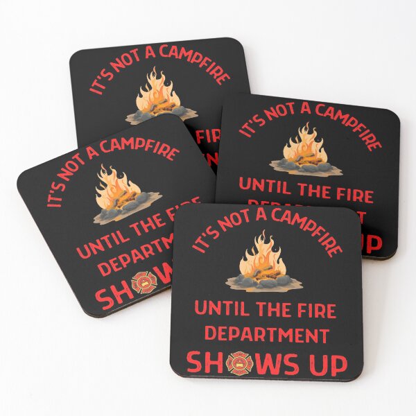 Item preview, Its Not A Campfire Until The Fire Dept Shows Up  designed and sold by WoodburyLake.