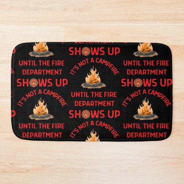 Item preview, Its Not A Campfire Until The Fire Dept Shows Up  designed and sold by WoodburyLake.