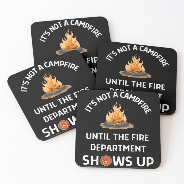 Item preview, Its Not A Campfire Until The Fire Dept Shows Up  designed and sold by WoodburyLake.