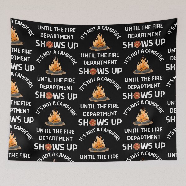 Item preview, Its Not A Campfire Until The Fire Dept Shows Up  designed and sold by WoodburyLake.