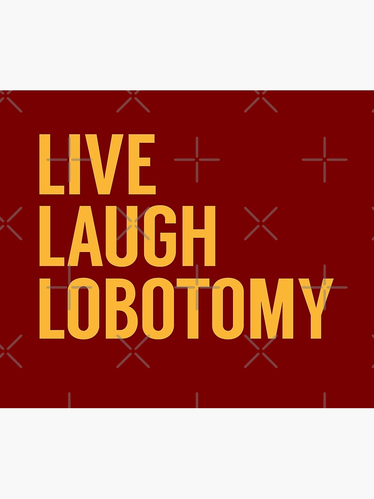 Live Laugh Lobotomy In Yellow Poster By Tinyteacups Redbubble   Flat,750x,075,f Pad,750x1000,f8f8f8 