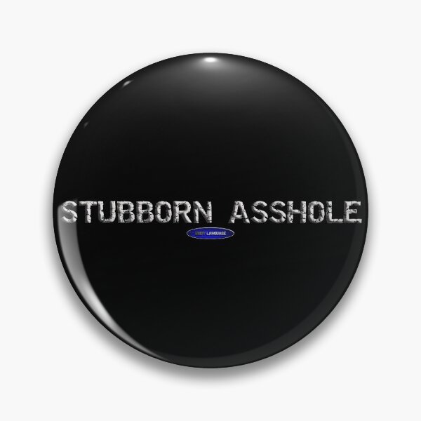 Item preview, STUBBORN ASSHOLE - FUNNY - MOTIVATIONAL SARCASM - QUOTE designed and sold by BODYLANGUAGE101.