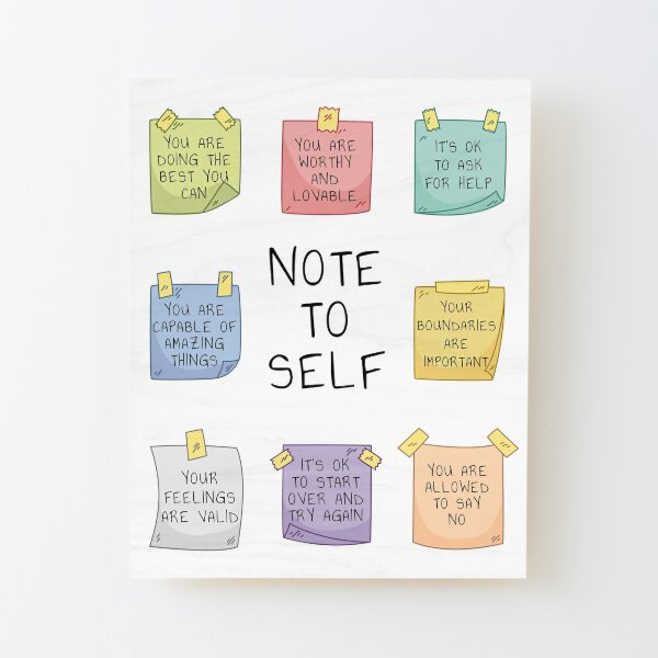 Note to Self, Mental Health, Self-Love, Self-Care, Self Kindness, Self Compassion, Clarity, Boundaries, Be Kind to Yourself, Wellbeing, Wellness, Therapy Art, Counselling Tools  Wood Mounted Print