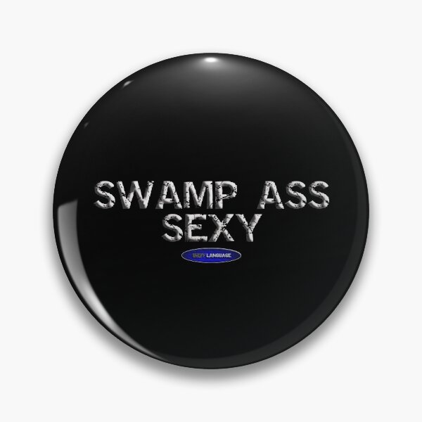 Item preview, SWAMP ASS SEXY - FUNNY - SARCASM - QUOTE - designed and sold by BODYLANGUAGE101.