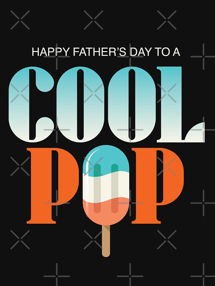 Happy Father's Day Cool Pop for Cool Dads by Desynamo