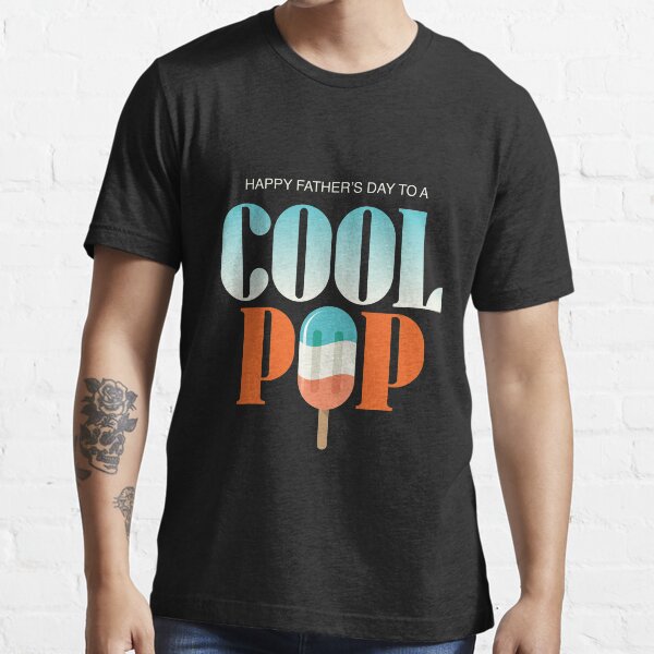 Happy Father's Day Cool Pop for Cool Dads Essential T-Shirt