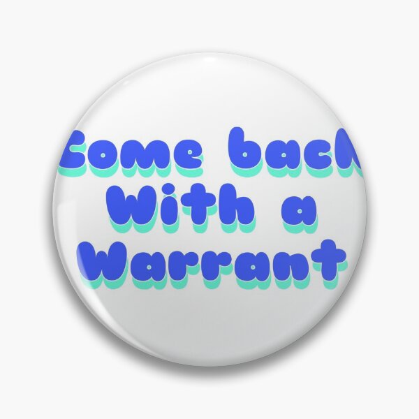 Item preview, Come back with a warrant designed and sold by basementtaper.