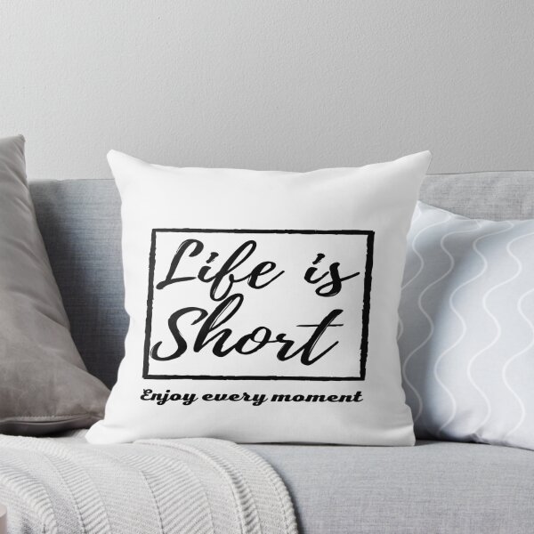 Item preview, Life is short enjoy every moment designed and sold by John-merou.