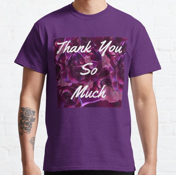 Thanks So Much T Shirts Redbubble