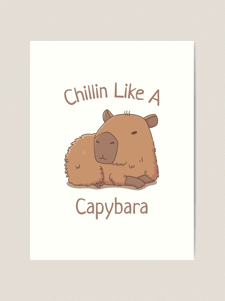 Chilin Like A Capybara Art Print for Sale by rustydoodle