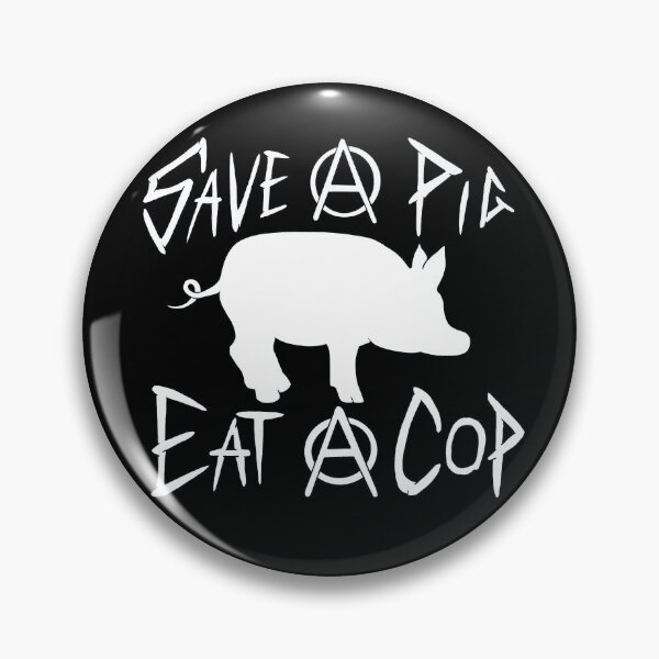 Item preview, Save A Pig, Eat A Cop designed and sold by PunkNpatchKid.